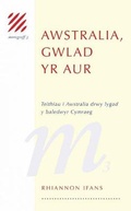 Cover: Monograff: 3. Awstralia, Gwlad yr Aur ? Teithio i Awstralia drwy Lygad y Baledwyr Cymraeg - Cymdeithas Lyfrau Ceredigion