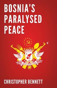 Enlarge image Cover: Bosnia's Paralysed Peace - C Hurst & Co Publishers Ltd