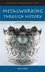 Cover: Metalworking through History - Greenwood Press