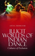 Cover: Illicit Worlds of Indian Dance - C Hurst & Co Publishers Ltd