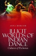 Cover: Illicit Worlds of Indian Dance - C Hurst & Co Publishers Ltd