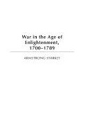Cover: War in the Age of the Enlightenment, 1700-1789 - Praeger Publishers Inc