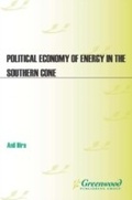 Cover: Political Economy of Energy in the Southern Cone - Praeger Publishers Inc
