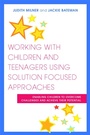 Cover: Working with Children and Teenagers Using Solution Focused Approaches - Jessica Kingsley Publishers