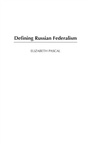 Cover: Defining Russian Federalism - Praeger Publishers Inc