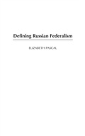 Cover: Defining Russian Federalism - Praeger Publishers Inc