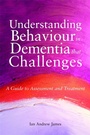 Cover: Understanding Behaviour in Dementia that Challenges - Jessica Kingsley Publishers