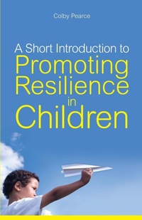 Enlarge image Cover: A Short Introduction to Promoting Resilience in Children - Jessica Kingsley Publishers