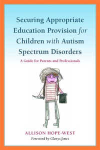 Enlarge image Cover: Securing Appropriate Education Provision for Children with Autism Spectrum Disorders - Jessica Kingsley Publishers