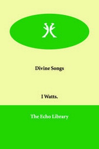 Enlarge image Cover: Divine Songs - Echo Library
