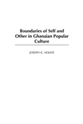 Cover: Boundaries of Self and Other in Ghanaian Popular Culture - Greenwood Press