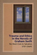 Cover: Trauma and Ethics in the Novels of Graham Swift - Liverpool University Press