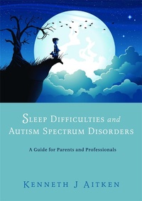 Enlarge image Cover: Sleep Difficulties and Autism Spectrum Disorders - Jessica Kingsley Publishers
