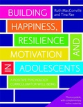 Cover: Building Happiness, Resilience and Motivation in Adolescents - Jessica Kingsley Publishers