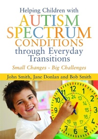 Enlarge image Cover: Helping Children with Autism Spectrum Conditions through Everyday Transitions - Jessica Kingsley Publishers