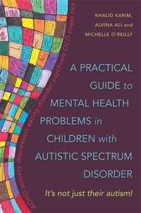 Enlarge image Cover: A Practical Guide to Mental Health Problems in Children with Autistic Spectrum Disorder - Jessica Kingsley Publishers