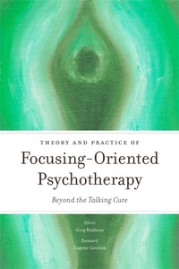 Enlarge image Cover: Theory and Practice of Focusing-Oriented Psychotherapy - Jessica Kingsley Publishers