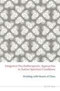 Cover: Integrative Psychotherapeutic Approaches to Autism Spectrum Conditions - Jessica Kingsley Publishers