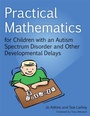 Cover: Practical Mathematics for Children with an Autism Spectrum Disorder and Other Developmental Delays - Jessica Kingsley Publishers