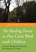 Cover: The Healing Forest in Post-Crisis Work with Children - Jessica Kingsley Publishers