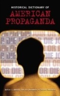 Abbildung von: Historical Dictionary of American Propaganda - Greenwood