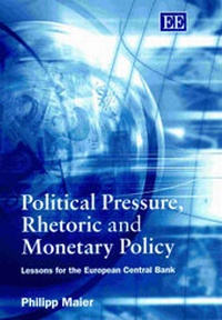 Enlarge image Cover: Political Pressure, Rhetoric and Monetary Policy - Edward Elgar Publishing
