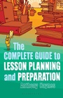 Cover: The Complete Guide to Lesson Planning and Preparation - Continuum International Publishing Group Ltd.