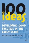 Cover: 100 Ideas for Developing Good Practice in the Early Years - Continuum International Publishing Group Ltd.