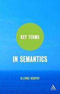 Enlarge image Cover: Key Terms in Semantics - Continuum International Publishing Group Ltd.