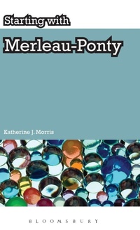 Enlarge image Cover: Starting with Merleau-Ponty - Continuum International Publishing Group Ltd.
