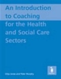 Cover: An Introduction to Coaching for the Health and Social Care Sectors - Pavilion Publishing (Brighton) Ltd