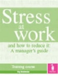 Cover: Stress at Work and How to Reduce it: a Manager's Guide - Pavilion Publishing (Brighton) Ltd