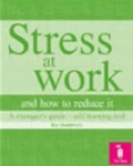 Cover: Stress at Work and How to Reduce it: a Manager's Guide - Pavilion Publishing (Brighton) Ltd