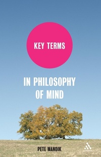 Enlarge image Cover: Key Terms in Philosophy of Mind - Continuum International Publishing Group Ltd.