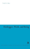 Cover: Heidegger, Work, and Being - Continuum International Publishing Group Ltd.