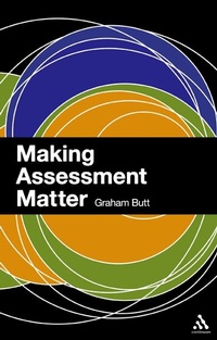 Enlarge image Cover: Making Assessment Matter - Continuum International Publishing Group Ltd.