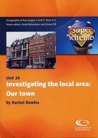 Enlarge image Cover: Investigating the Local Area: Our Town - Geographical Association