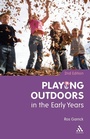 Cover: Playing Outdoors in the Early Years - Continuum International Publishing Group Ltd.