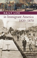 Cover: Daily Life in Immigrant America, 1820-1870 - Greenwood Press