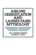 Cover: Airline Deregulation and Laissez-Faire Mythology - Praeger Publishers Inc