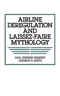 Cover: Airline Deregulation and Laissez-Faire Mythology - Praeger Publishers Inc