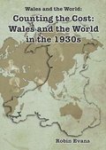 Cover: Wales and the World: Counting the Cost - Wales and the World in the 1930s - CAA Cymru