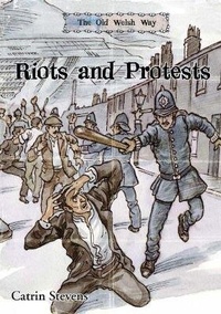 Enlarge image Cover: The Old Welsh Way: Riots and Protests - CAA Cymru