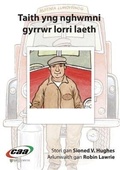 Cover: Taith yng Nghwmni...: Taith yng Nghwmni Gyrrwr Lorri Laeth - CAA Cymru