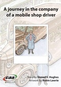 Cover: Journey in the Company Of..., A: A Journey in the Company of a Mobile Shop Driver - CAA Cymru