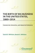 Cover: The Birth of Big Business in the United States, 1860-1914 - Praeger Publishers Inc