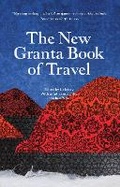 Cover: The New Granta Book of Travel - Granta Books
