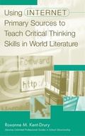 Cover: Using Internet Primary Sources to Teach Critical Thinking Skills in World Literature - Libraries Unlimited Inc