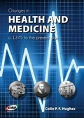 Cover: Changes in Health and Medicine, C. 1345 to the Present Day - CAA Cymru