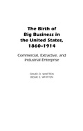 Cover: The Birth of Big Business in the United States, 1860-1914 - Praeger Publishers Inc